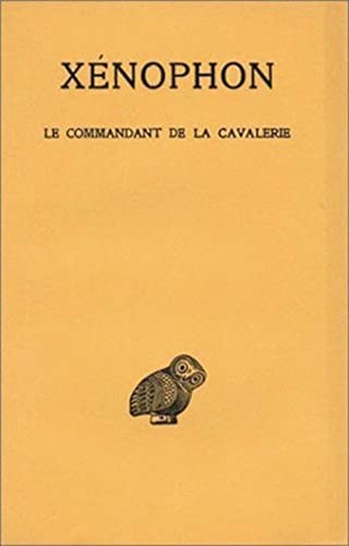 Le Commandant De La Cavalerie (Collection Des Universites De France Serie Grecque, Band 223)